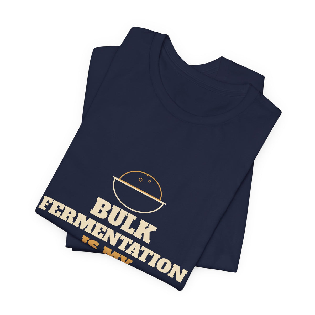 Bulk Fermentation Is My Cardio sourdough T-shirt, product mockup 23